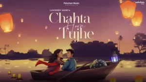 Chahta Hoon Tujhe Lyrics - Luvdeep Saini