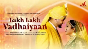 Lakh Lakh Vadhaiyaan Lyrics - Afsana Khan - Saajz