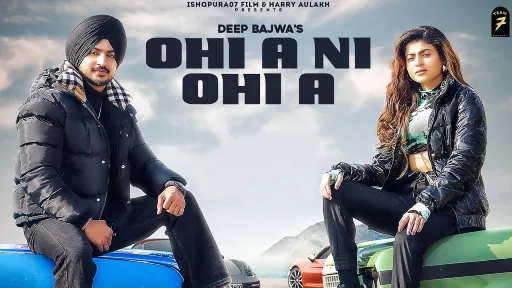 Ohi A Ni Ohi A Lyrics - Deep Bajwa