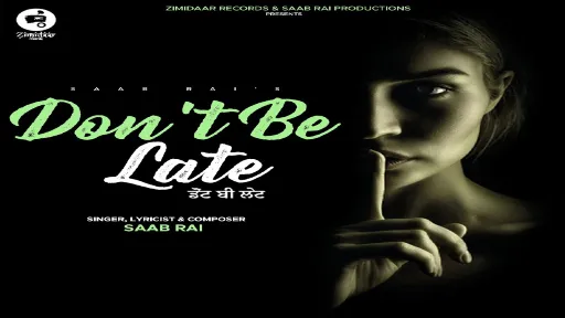 Don't Be Late Lyrics - Saab Rai
