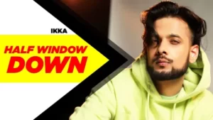 Half Window Down Lyrics - Ikka - Neetu Singh