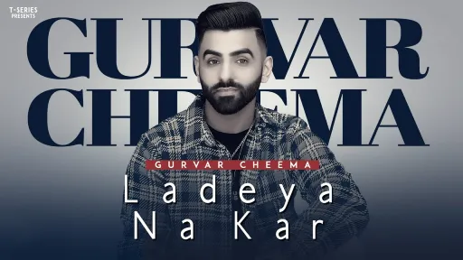Ladeya Na Kar Lyrics - Gurvar Cheema
