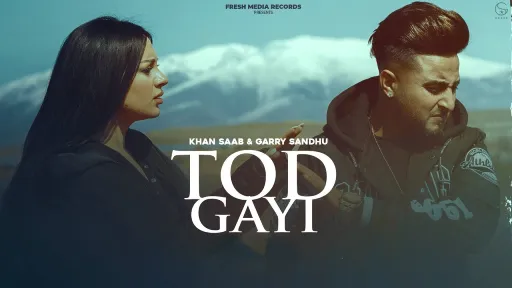 Tod Gayi Lyrics - Khan Saab - Garry Sandhu