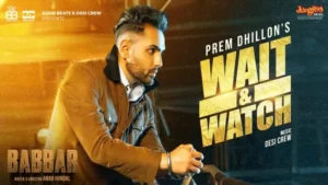 Wait & Watch Lyrics - Prem Dhillon