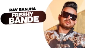 Freshy Bande Lyrics - Rav Ranjha