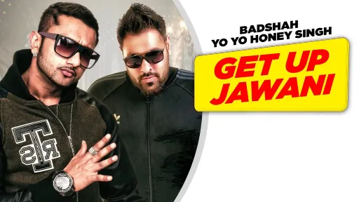 Get Up Jawaani Lyrics - Honey Singh - Badshah