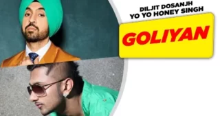 Goliyan Lyrics - Diljit Dosanjh - Honey Singh