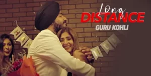 Long Distance Lyrics - Guru Kohli Long Distance Lyrics - Guru Kohli