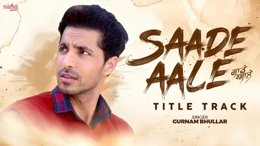 Saade Aale Lyrics - Title Track - Gurnam Bhullar