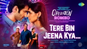 Tere Bin Jeena Kya Lyrics - Operation Romeo