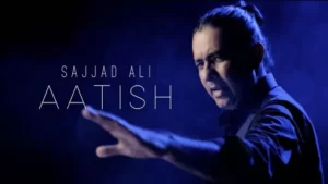 Aatish Lyrics - Sajjad Ali