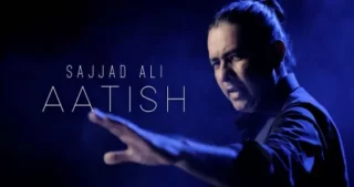 Aatish Lyrics - Sajjad Ali