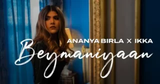 Beymaniyaan Lyrics - Ananya Birla - Ikka