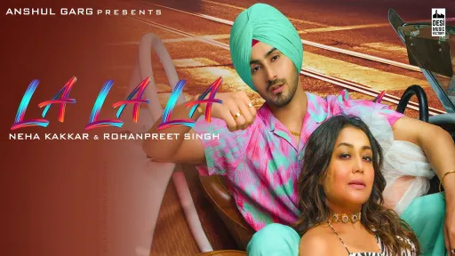 La La La Lyrics - Neha Kakkar - Rohanpreet Singh
