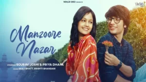 Manzoore Nazar Lyrics - Saaj Bhatt - Srishti Bhandari