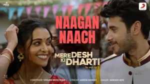 Naagan Naach Lyrics - Mere Desh Ki Dharti