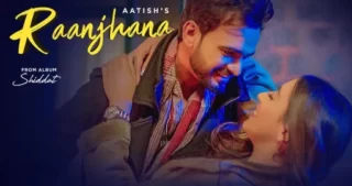 Raanjhana Lyrics - Aatish