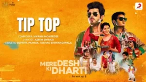 Tip Top Lyrics - Mere Desh Ki Dharti