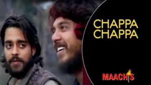 Chappa Chappa Lyrics - Maachis