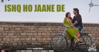 Ishq Ho Jaane De Lyrics - Janhit Mein Jaari