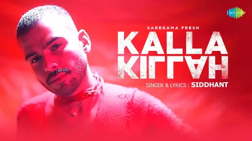 Kalla Killah Lyrics - Siddhant