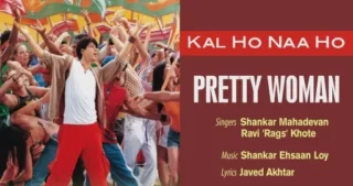 Pretty Woman Lyrics - Kal Ho Naa Ho