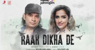 Raah Dikha De Lyrics - Mohit Chauhan - Asees Kaur