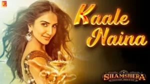 Kaale Naina Lyrics - Shamshera