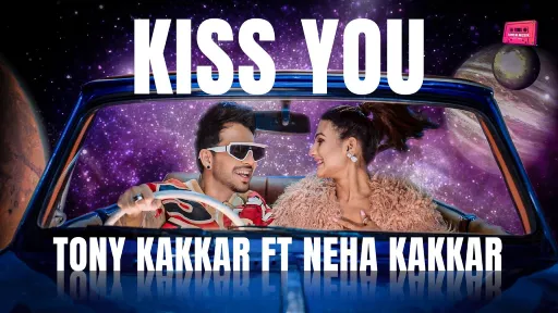 Kiss You Lyrics - Tony Kakkar - Neha Kakkar