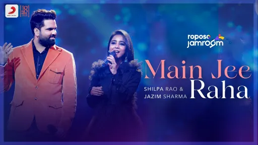 Main Jee Raha Lyrics - Jazim Sharma - Shilpa Rao