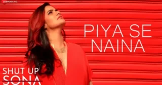 Piya Se Naina Lyrics - Sona Mohapatra