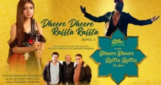 Dheere Dheere Raffta Raffta Lyrics - Arunita Kanjilal