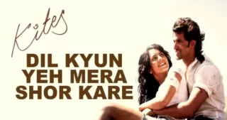 Dil Kyun Yeh Mera Lyrics - Kites