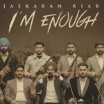 I'M Enough Lyrics - Jaskaran Riar