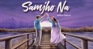 Samjho Na Lyrics - Aditya Rikhari