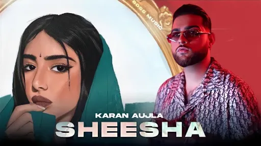 Sheesha Lyrics - Karan Aujla
