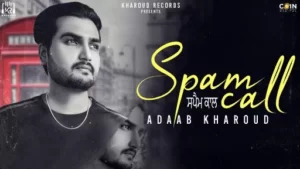 Spam Call Lyrics - Adaab Kharoud