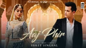 Aaj Phir Lyrics - Shrey Singhal