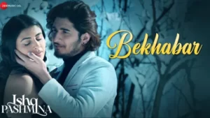 Bekhabar Lyrics - Ishq Pashmina