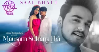 Mausam Suhana Hai Lyrics - Saaj Bhatt