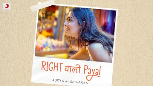 Right Wali Payal Lyrics - Aditya A - Saiwariya