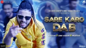 Sare Karo Dab Lyrics - Sonu Kakkar - Raftaar