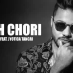 Woh Chori Lyrics - Jyotica Tangri - Raftaar