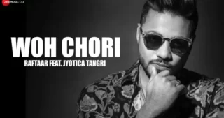 Woh Chori Lyrics - Jyotica Tangri - Raftaar