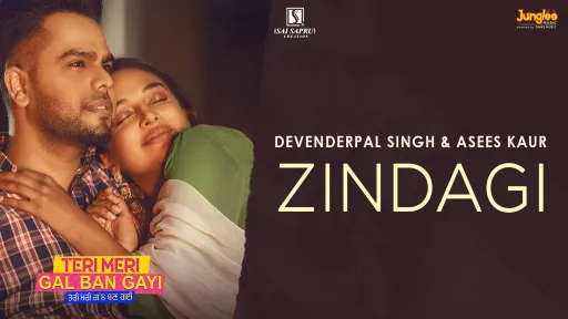 Zindagi Lyrics - Asees Kaur - Devenderpal Singh