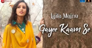 Gayee Kaam Se Lyrics - Laila Majnu