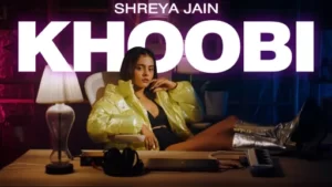Khoobi Lyrics - Shreya Jain