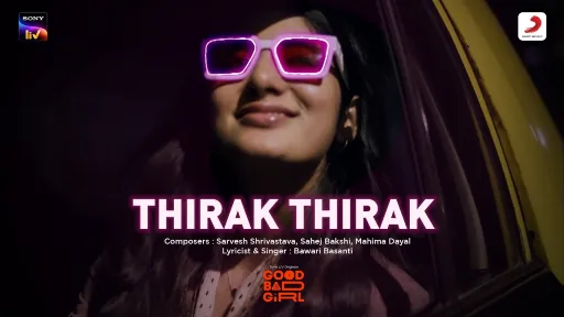 Thirak Thirak Lyrics - Good Bad Girl