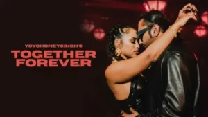 Together Forever Lyrics - Honey Singh