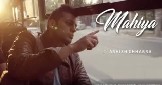 Mahiya Lyrics - Ashish Chhabra